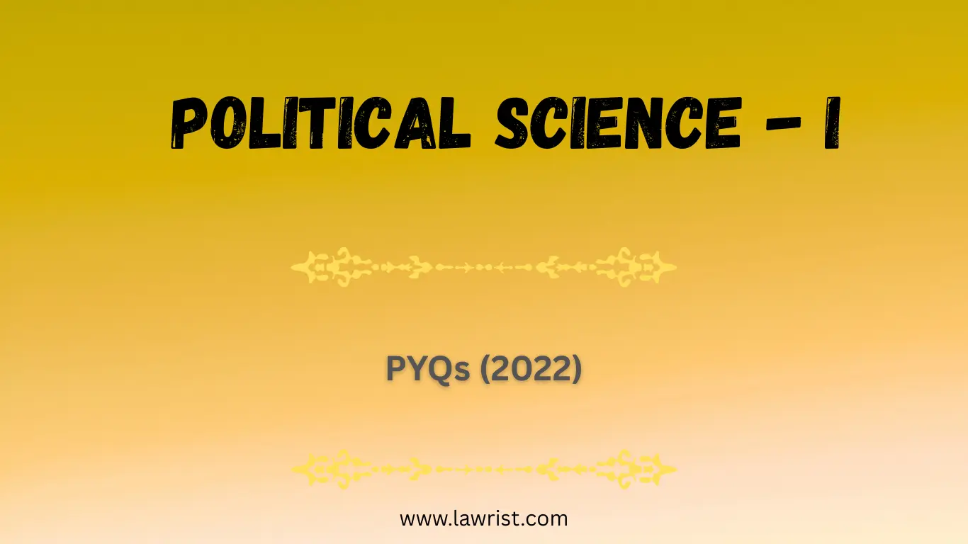 Political Science - I : Previous Year Questions (2022)